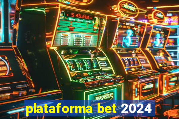 plataforma bet 2024